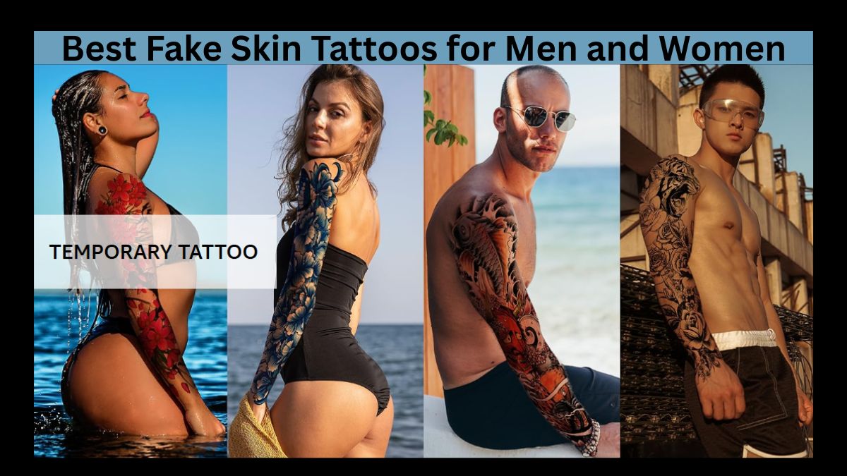 Best Fake Skin Tattoos for Men and Women